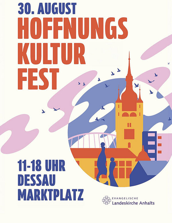 Plakat für das Hoffnungs Kultur Fest in Dessau am 30. August. Die Veranstaltung findet von 11 bis 18 Uhr auf dem Marktplatz statt. Gezeigt wird eine stilisierte Abbildung des Marktplatzes mit einer Turm-Silhouette. Farbige grafische Elemente ergänzen das Design.