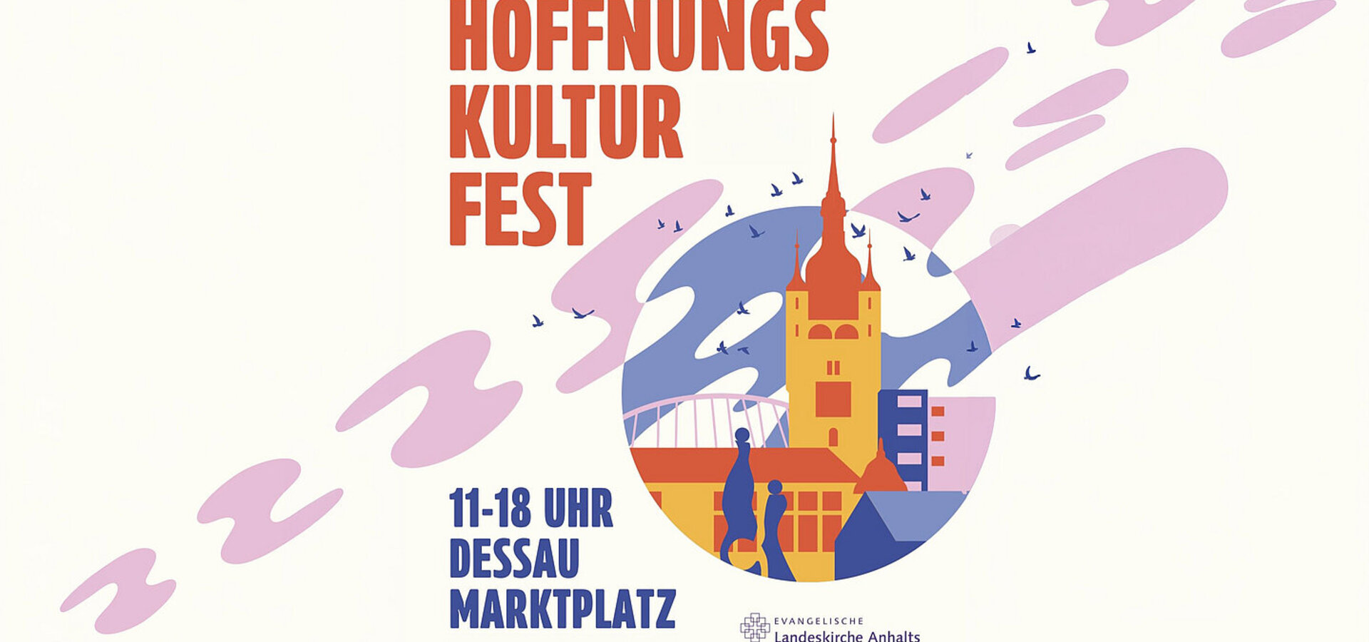 Plakat für das Hoffnungs Kultur Fest in Dessau am 30. August. Die Veranstaltung findet von 11 bis 18 Uhr auf dem Marktplatz statt. Gezeigt wird eine stilisierte Abbildung des Marktplatzes mit einer Turm-Silhouette. Farbige grafische Elemente ergänzen das Design.
