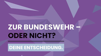 Text auf lila Hintergrund: "Zur Bundeswehr – oder nicht? Deine Entscheidung." Geometrische Formen in verschiedenen Blau- und Grautönen.